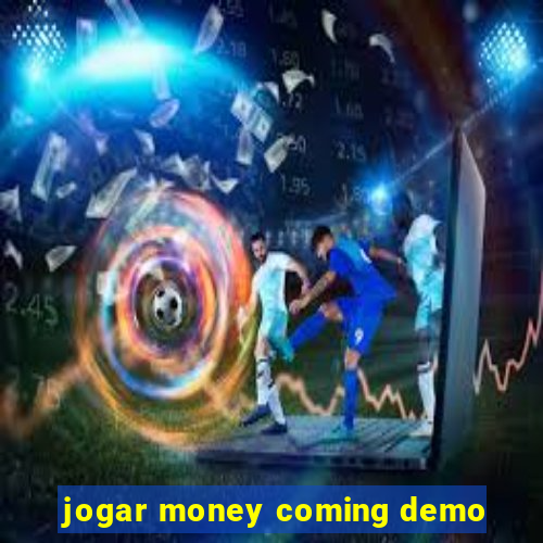 jogar money coming demo